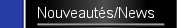 Nouveautés/News